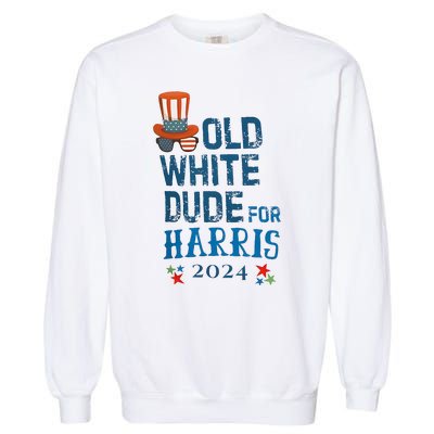 Old White Dude For Kamala Harris President 2024 Garment-Dyed Sweatshirt