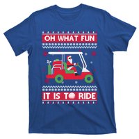 Oh What Fun It Is To Ride Golf Ugly Christmas Xmas Gift T-Shirt