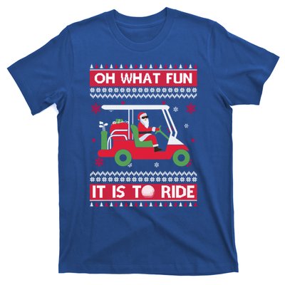 Oh What Fun It Is To Ride Golf Ugly Christmas Xmas Gift T-Shirt