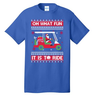 Oh What Fun It Is To Ride Golf Ugly Christmas Xmas Gift Tall T-Shirt