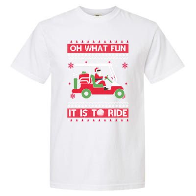 Oh What Fun It Is To Ride Golf Ugly Christmas Xmas Gift Garment-Dyed Heavyweight T-Shirt