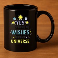 Ordering Wishes From The Universe 11oz C Handle Ceramic Mug