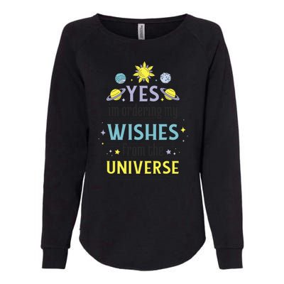 Ordering Wishes From The Universe Womens California Wash Sweatshirt