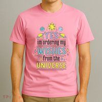 Ordering Wishes From The Universe T-Shirt