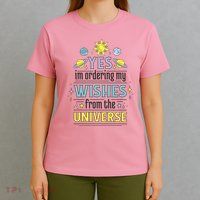 Ordering Wishes From The Universe T-Shirt