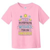 Ordering Wishes From The Universe Toddler T-Shirt