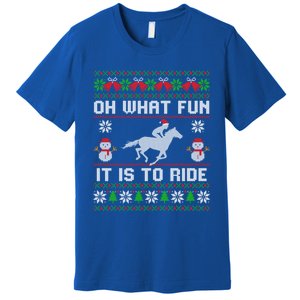 Oh What Fun It Is To Ride Horse Ugly Santa Christmas Funny Gift Premium T-Shirt