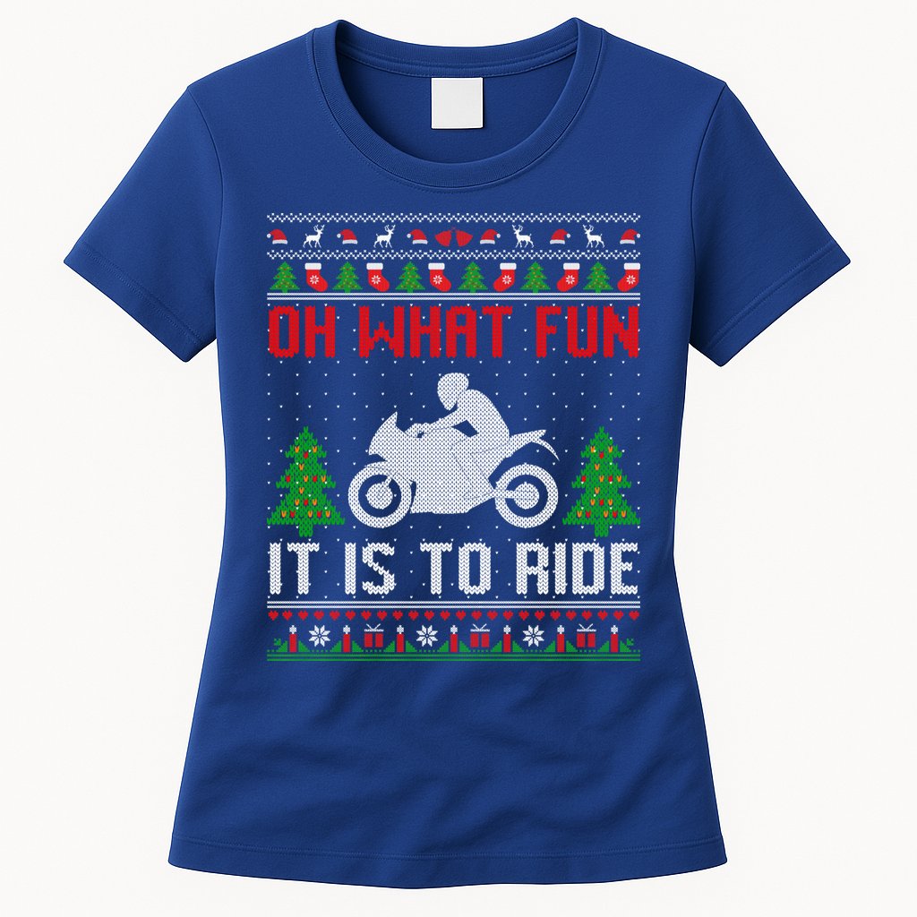 Oh What Fun It Is To Ride Motorcycle Ugly Christmas Funny Gift Womens T-Shirt