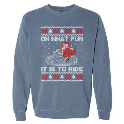 Oh What Fun It Is To Ride Funny Christmas Ugly Sweater Santa Gift Garment-Dyed Sweatshirt