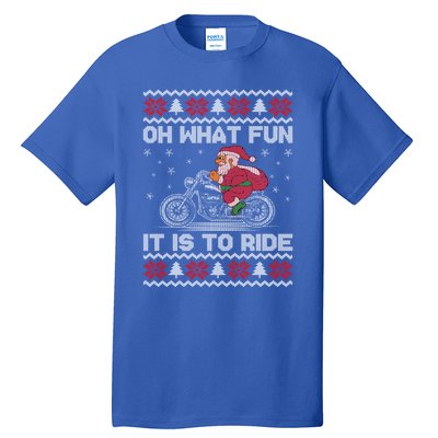 Oh What Fun It Is To Ride Funny Christmas Ugly Sweater Santa Gift Tall T-Shirt