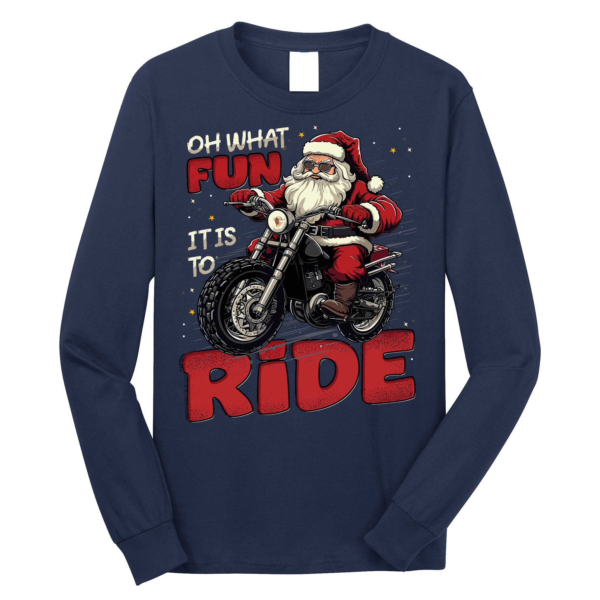 Oh What Fun It Is To Ride Funny Biker Santa On A Motorcycle Long Sleeve Shirt
