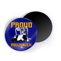 Oilfield Workers Funny Gift Oil Rig Proud Roughneck Great Gift Magnet