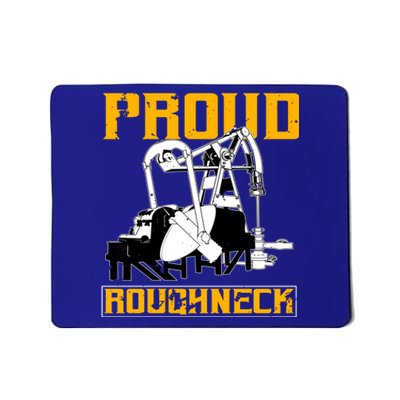 Oilfield Workers Funny Gift Oil Rig Proud Roughneck Great Gift Mousepad