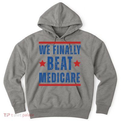 Official We Finally Beat Medicare Poltical Hoodie