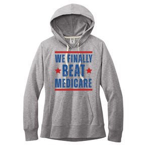 Official We Finally Beat Medicare Poltical Women's Fleece Hoodie