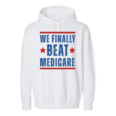 Official We Finally Beat Medicare Poltical Garment-Dyed Fleece Hoodie