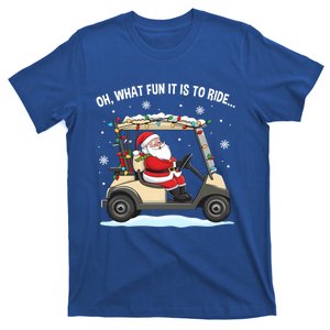 Oh What Fun Is It To Ride Santa Driving Golf Cart Christmas Funny Gift T-Shirt