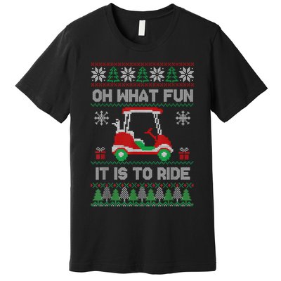Oh What Fun It Is To Ride Golf Cart Golfer Christmas Golfing Premium T-Shirt