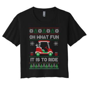 Oh What Fun It Is To Ride Golf Cart Golfer Christmas Golfing Women's Crop Top Tee