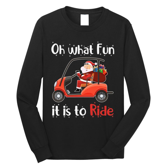 Oh What Fun It Is To Ride Golf Cart Golfer Christmas Golfing Long Sleeve Shirt