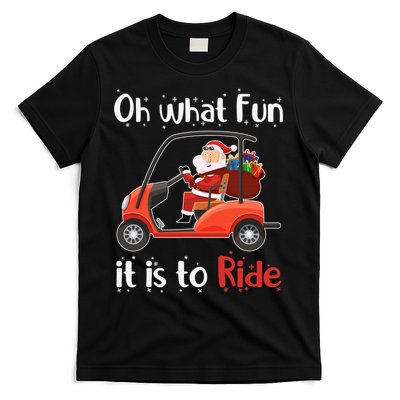 Oh What Fun It Is To Ride Golf Cart Golfer Christmas Golfing T-Shirt