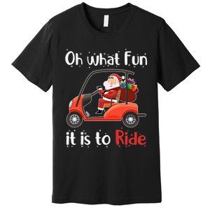 Oh What Fun It Is To Ride Golf Cart Golfer Christmas Golfing Premium T-Shirt