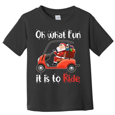 Oh What Fun It Is To Ride Golf Cart Golfer Christmas Golfing Toddler T-Shirt