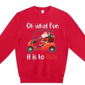 Oh What Fun It Is To Ride Golf Cart Golfer Christmas Golfing Premium Crewneck Sweatshirt