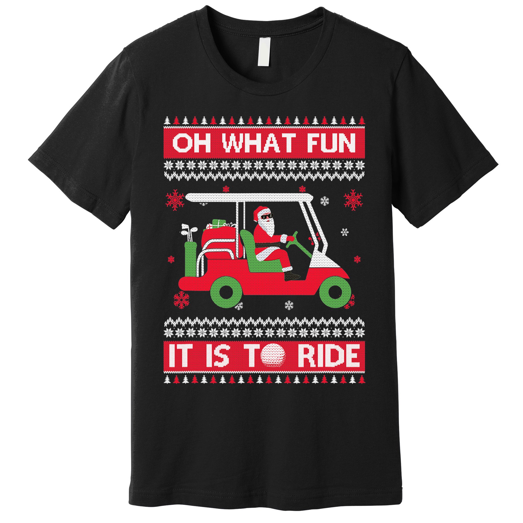 Oh What Fun It Is To Ride Golf Cart Golfer Christmas Sweater Premium T-Shirt