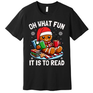 Oh What Fun It Is To Read Funny Christmas Gingerbread Book Lover Premium T-Shirt