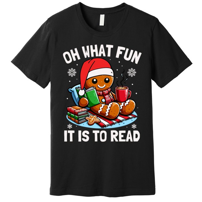 Oh What Fun It Is To Read Funny Christmas Gingerbread Book Lover Premium T-Shirt