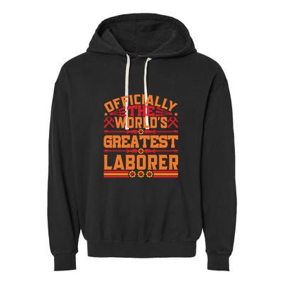 Officially World's Greatest Laborer Labor Day Gift Garment-Dyed Fleece Hoodie