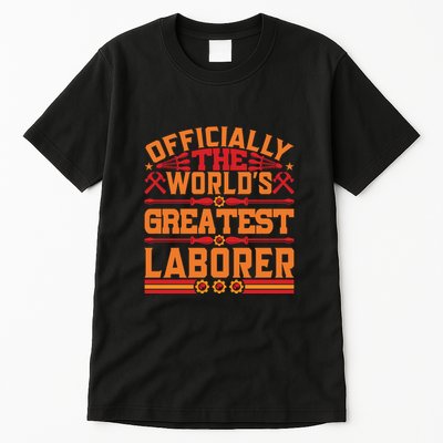 Officially World's Greatest Laborer Labor Day Gift Tall T-Shirt
