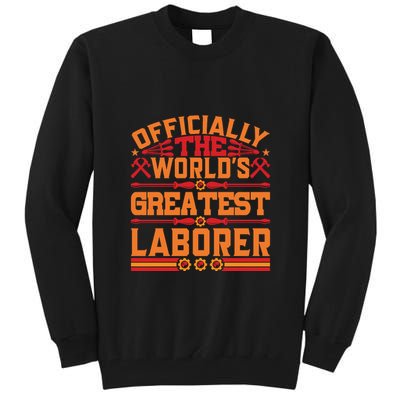 Officially World's Greatest Laborer Labor Day Gift Tall Sweatshirt
