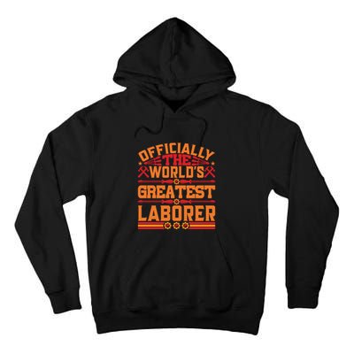 Officially World's Greatest Laborer Labor Day Gift Tall Hoodie