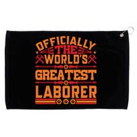 Officially World's Greatest Laborer Labor Day Gift Grommeted Golf Towel