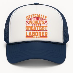 Officially World's Greatest Laborer Labor Day Gift Trucker Hat