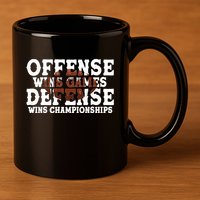 Offense Wins Games Defense Wins Championships 11oz C Handle Ceramic Mug
