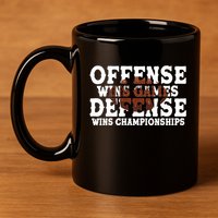 Offense Wins Games Defense Wins Championships 11oz C Handle Ceramic Mug