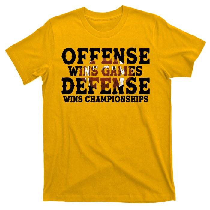 Offense Wins Games Defense Wins Championships T-Shirt