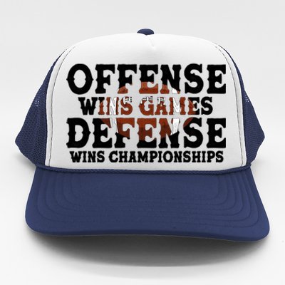 Offense Wins Games Defense Wins Championships Trucker Hat