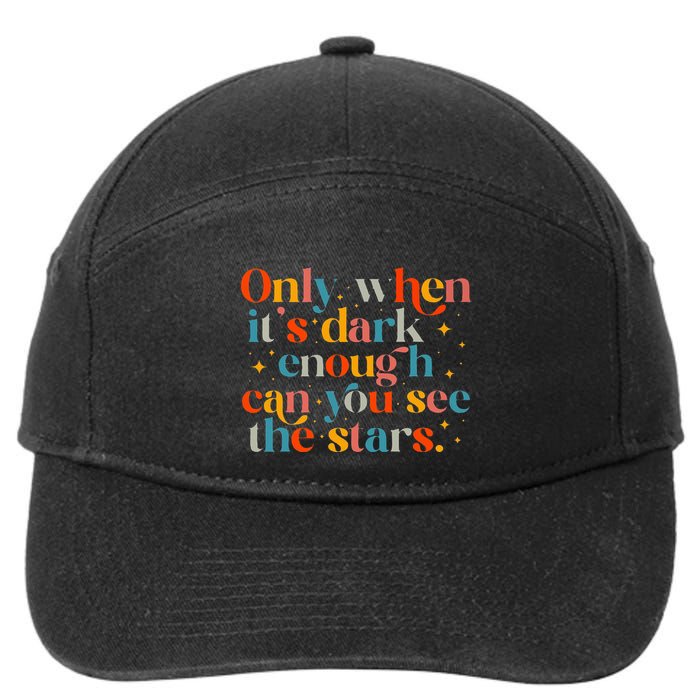 Only When It Is Dark Enough Can You See The Stars 7-Panel Snapback Hat