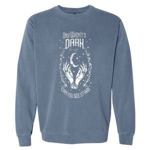 Only When It’S Dark Enough Can You See Stars Harris 2024 Garment-Dyed Sweatshirt