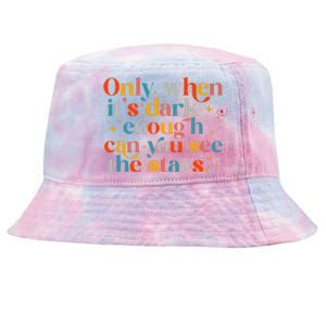 Only When It Is Dark Enough Can You See The Stars Tie-Dyed Bucket Hat