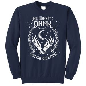 Only When It’S Dark Enough Can You See Stars Harris 2024 Tall Sweatshirt