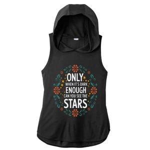 Only When It.Is Dark Enough Can You See The Stars Ladies PosiCharge Tri-Blend Wicking Draft Hoodie Tank