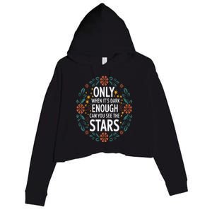 Only When It.Is Dark Enough Can You See The Stars Crop Fleece Hoodie