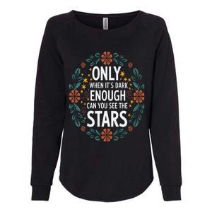 Only When It.Is Dark Enough Can You See The Stars Womens California Wash Sweatshirt