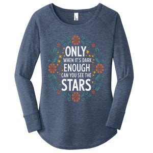 Only When It.Is Dark Enough Can You See The Stars Women's Perfect Tri Tunic Long Sleeve Shirt