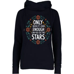 Only When It.Is Dark Enough Can You See The Stars Womens Funnel Neck Pullover Hood